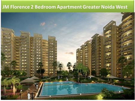 JM Florence 2 Bedroom Apartment Greater Noida West.