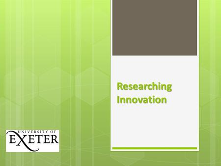 Researching Innovation.  By definition, an innovation means that you are testing out something new to see how effective it is.  This also means that.