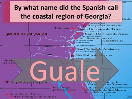 Guale. What is a Catholic mission? A religious settlement that contains a church outpost and priests.