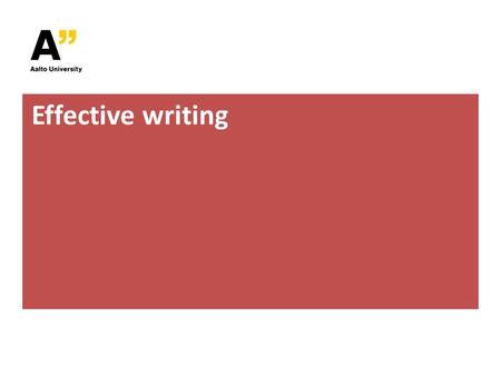 Effective writing. Today’s learning objectives By the end of today, you will be able to 1. Write persuasive, clear and concise business messages 2. Write.