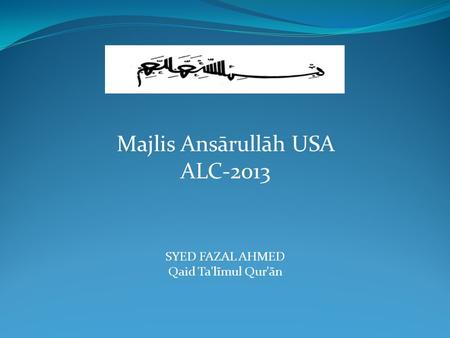 Majlis Ansārullāh USA ALC-2013 SYED FAZAL AHMED Qaid Ta'līmul Qur'ān.