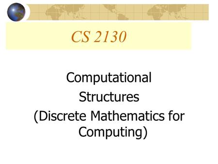 CS 2130 Computational Structures (Discrete Mathematics for Computing)