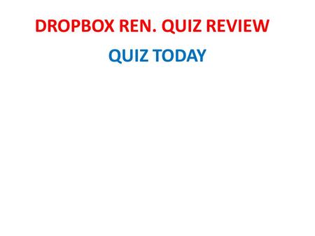 DROPBOX REN. QUIZ REVIEW QUIZ TODAY. 2012-2013 EARLY MAN SOL REVIEW.