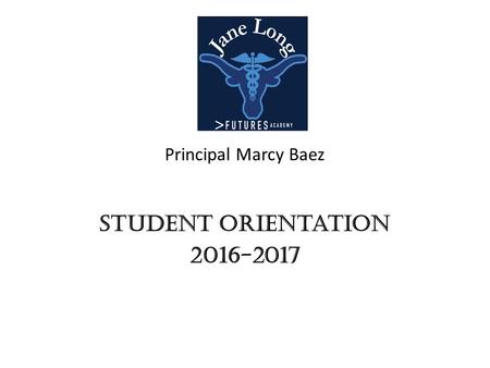 Principal Marcy Baez Student Orientation 2016-2017.