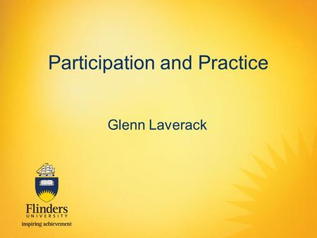 Participation and Practice Glenn Laverack. Community participation is a broad based concept by which people become more actively involved in a range of.