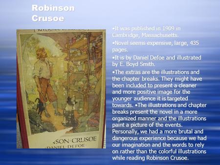 Robinson Crusoe It was published in 1909 in Cambridge, Massachusetts. Novel seems expensive, large, 435 pages. It is by Daniel Defoe and illustrated by.