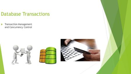 Database Transactions  Transaction Management and Concurrency Control.