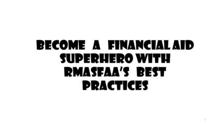 Become a Financial Aid Superhero with RMASFAA’s Best Practices 1.