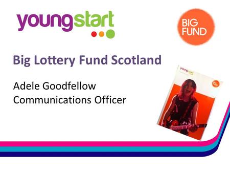 Big Lottery Fund Scotland Adele Goodfellow Communications Officer.