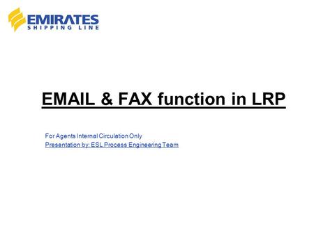 & FAX function in LRP For Agents Internal Circulation Only Presentation by: ESL Process Engineering Team.