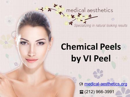 Medical-aesthetics.org (212) 966-3991 Chemical Peels by VI Peel.