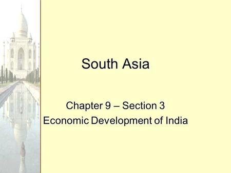 South Asia Chapter 9 – Section 3 Economic Development of India.