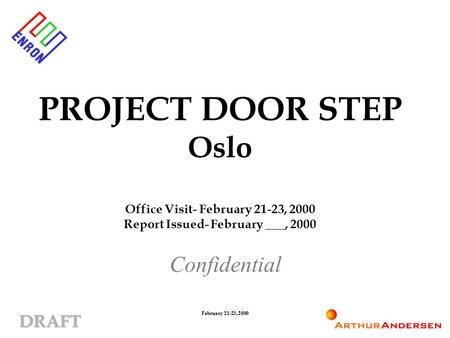 DRAFT February 21-23, 2000 PROJECT DOOR STEP Oslo Office Visit- February 21-23, 2000 Report Issued- February ___, 2000 Confidential.