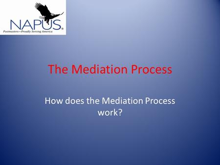 The Mediation Process How does the Mediation Process work?