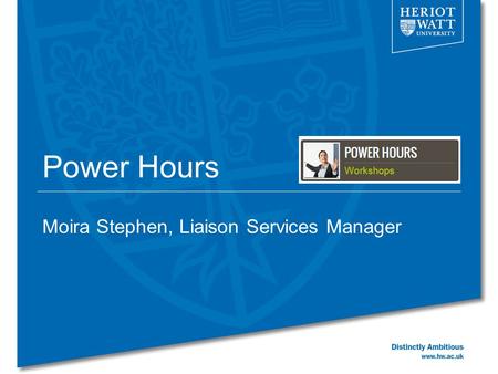 Power Hours Moira Stephen, Liaison Services Manager.