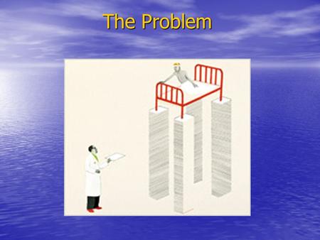 The Problem. The Problem The Problem Excerpts from New York Times article June 17, 2008* Excerpts from New York Times article June 17, 2008* I love being.