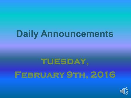 Daily Announcements tuesday, February 9th, 2016 The Tiger Clause: Our Student Pledge We, the students of Thompson, pledge to: Be on time everyday and.