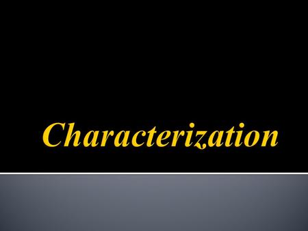 There are main and minor characters. Main characters are the most important characters. Minor characters are the characters that are not as important.