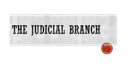  Where would we find the specific functions of this branch?  Article III  What is the difference between state and federal courts? (Think about Federalism)