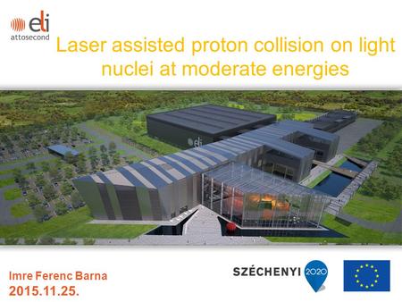 Laser assisted proton collision on light nuclei at moderate energies Imre Ferenc Barna 2015.11.25.