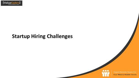 Startup Hiring Challenges. Contents ●Introduction ●People Who Can Adjust ●The Requirement To Hire Quickly ●Finding People With Enough Motivation ●Communication.