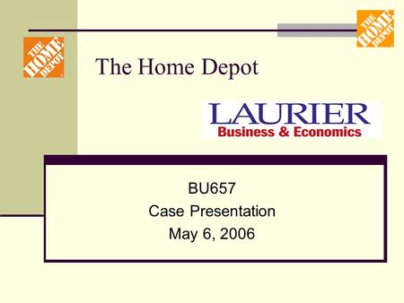 The Home Depot BU657 Case Presentation May 6, 2006.