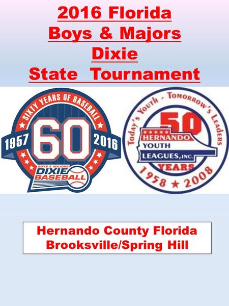 2016 Florida Boys & Majors Dixie State Tournament Hernando County Florida Brooksville/Spring Hill.