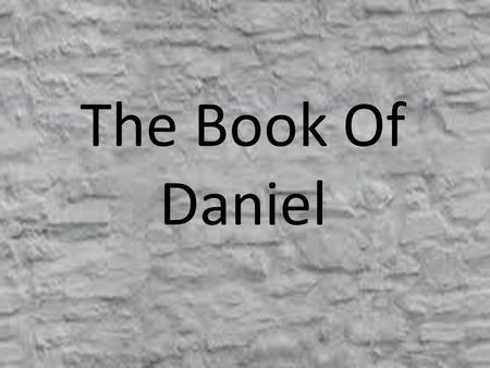 The Book Of Daniel. Chapter Two Outline of Chapter Two Nebuchadnezzar’s Dream and Distress, 1-3 Nebuchadnezzar’s Unreasonable Request, 4-11 Nebuchadnezzar.