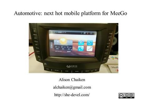 Automotive: next hot mobile platform for MeeGo Alison Chaiken