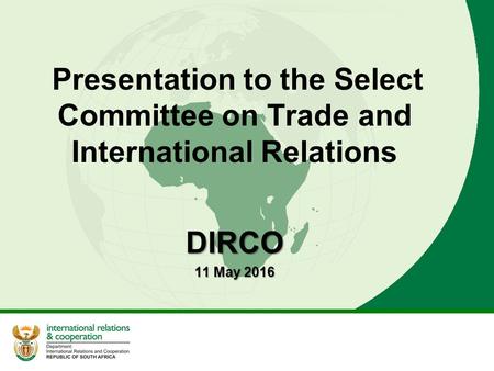 Presentation to the Select Committee on Trade and International Relations DIRCO 11 May 2016.