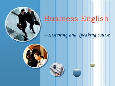 Business English ---Listening and Speaking course.