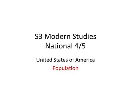 S3 Modern Studies National 4/5 United States of America Population.