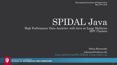 SPIDAL Java High Performance Data Analytics with Java on Large Multicore HPC Clusters https://github.com/DSC-SPIDALhttps://github.com/DSC-SPIDAL.