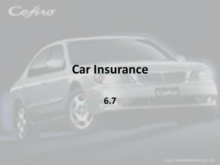 Car Insurance 6.7. Car Insurance Premiums Terms to know – Bodily Injury – Property Damage – Collision – Comprehensive damage.