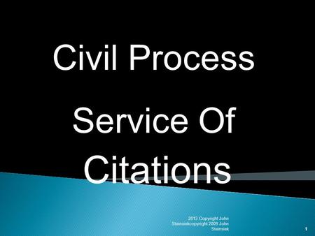 2013 Copyright John Steinsiekcopyright 2009 John Steinsiek11 Citations 1 Civil Process Service Of.