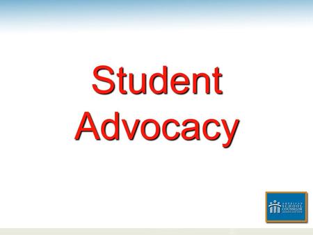 Student Advocacy. Child Advocacy Definition To promote the optimal development of children.