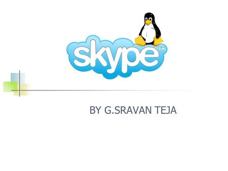 BY G.SRAVAN TEJA. Skype’s Popularity Skype was founded in 2003 by Niklas Zennström and Janus Friis. EBay bought Skype for 2.6 billion dollars in 2005.