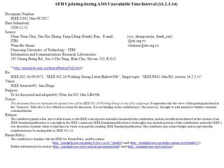 SFH Updating during AMS Unavailable Time Interval (16.2.3.14) Document Number: IEEE C802.16m-09/2917 Date Submitted: 2009-12-31 Source: Chun-Yuan Chiu,