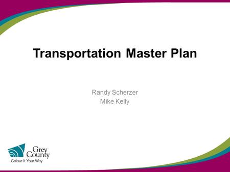 Transportation Master Plan Randy Scherzer Mike Kelly.