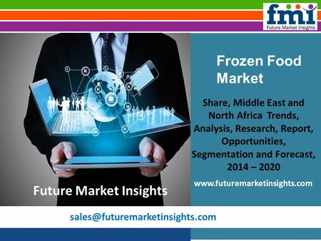 Frozen Food Market Share, Middle East and North Africa Trends, Analysis, Research, Report, Opportunities, Segmentation and.