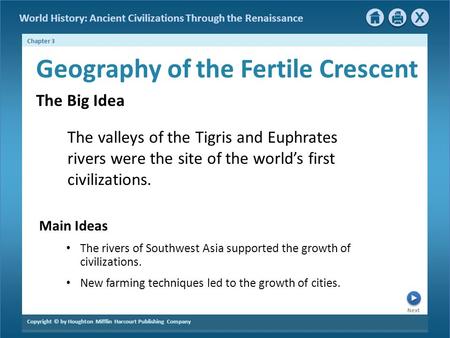 Next Copyright © by Houghton Mifflin Harcourt Publishing Company Chapter 3 World History: Ancient Civilizations Through the Renaissance Geography of the.