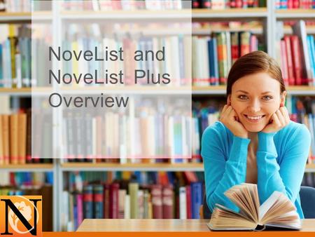 NoveList and NoveList Plus Overview. Trainer Name Title  Trainer Name Title  Welcome!