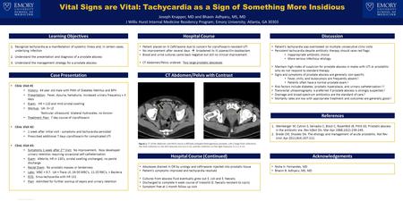 Vital Signs are Vital: Tachycardia as a Sign of Something More Insidious Joseph Knapper, MD and Bhavin Adhyaru, MS, MD J Willis Hurst Internal Medicine.