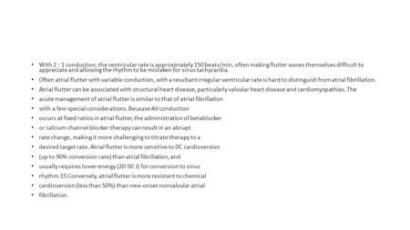 With 2 : 1 conduction, the ventricular rate is approximately 150 beats/min, often making flutter waves themselves difficult to appreciate and allowing.