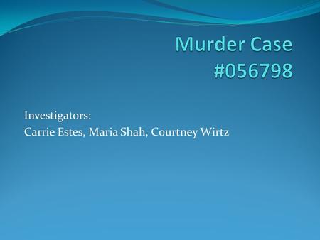 Investigators: Carrie Estes, Maria Shah, Courtney Wirtz.