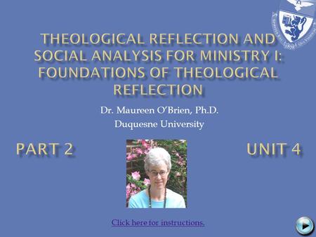 Dr. Maureen O’Brien, Ph.D. Duquesne University Click here for instructions.