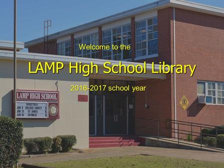 LAMP High School Library Welcome to the 2016-2017 school year.