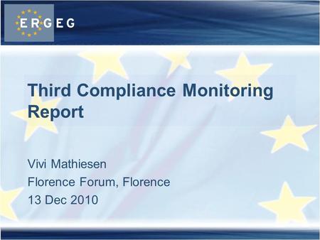 Vivi Mathiesen Florence Forum, Florence 13 Dec 2010 Third Compliance Monitoring Report.