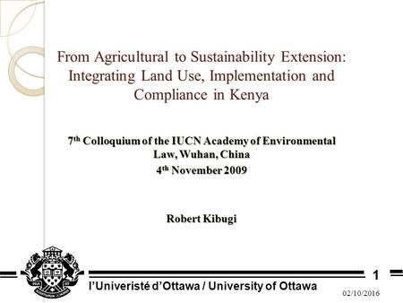 From Agricultural to Sustainability Extension: Integrating Land Use, Implementation and Compliance in Kenya 7 th Colloquium of the IUCN Academy of Environmental.