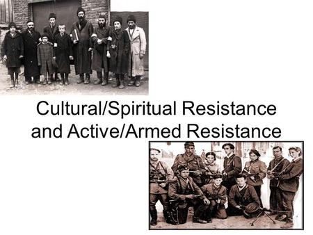 Cultural/Spiritual Resistance and Active/Armed Resistance.